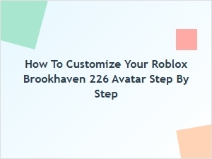 How to Customize Your Roblox Brookhaven 226 Avatar Step by Step