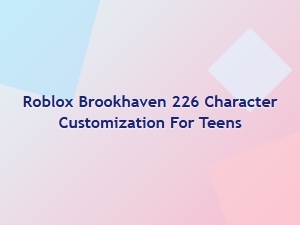 Customize Your Roblox Brookhaven Character for Teens