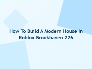 How to Build a Modern House in Brookhaven