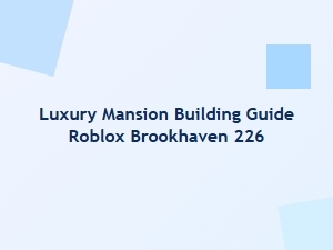 Luxury Mansion Building Guide for Roblox Brookhaven 226