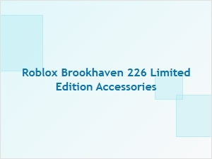 Rare Brookhaven 226 Limited Edition Accessories Guide